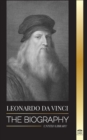 Image for Leonardo Da Vinci : The Biography - The Genius Life of A Master; Drawings, Paintings, Machines, and other Inventions