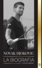 Image for Novak Djokovic : La biografia del mejor tenista serbio y su vida de &quot;servir para ganar