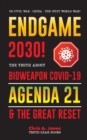 Image for Endgame 2030! : The Truth about Bioweapon Covid-19, Agenda21 &amp; The Great Reset - 2022-2050 - US Civil War - China - The Next World War?
