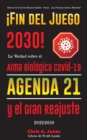 Image for !Fin del Juego 2030! : La Verdad sobre el Arma Biologica Covid-19, la Agenda21 y el Gran Reajuste - 2022-2050 - Guerra Civil de los Estados Unidos - China - ?La Proxima Guerra Mundial?