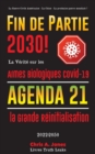Image for Fin de Partie 2030 ! : La Verite sur les Armes Biologiques Covid-19, Agenda21 et la Grande Reinitialisation - 2022-2050 - La Guerre Civile Americaine - La Chine - La prochaine guerre mondiale ?