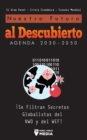 Image for Nuestro Futuro al Descubierto Agenda 2030-2050 : !Se Filtran Secretos Globalistas del NWO y del WEF! El Gran Reset - Crisis Economica - Escasez Mundial