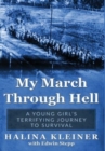 Image for My March Through Hell : A Young Girl’s Terrifying Journey to Survival