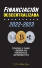 Image for Financiacion descentralizada 2022-2023 : Estrategias de trading e inversion para principiantes en criptodivisas y NFTs