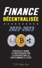 Image for Finance decentralisee 2022-2023 : Strategies de trading et d&#39;investissement pour les debutants dans les crypto-monnaies et les NFT