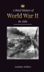 Image for The Brief History of World War 2 in Asia