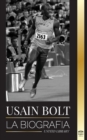Image for Usain Bolt : La biografia del hombre que corre mas rapido que un rayo