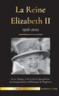 Image for La reine Elizabeth II : la vie, l&#39;epoque et les 70 ans de regne glorieux du monarque platine emblematique de l&#39;Angleterre (1926-2022) - son combat pour la maison de Windsor et la debacle des documents