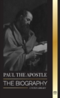 Image for Paul the Apostle : The Biography of a Jewish-Christian Missionary, Theologian and Martyr