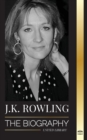 Image for J. K. Rowling : The Biography of the Highest Paid British Fantasy Author and her Life as a Philanthropist
