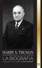 Image for Harry S. Truman : La biografia de un presidente estadounidense que habla claro, las convenciones democratas y el Estado independiente de Israel
