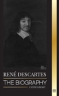 Image for Rene Descartes : The Biography of a French Philosopher, Mathematician, Scientist and Lay Catholic