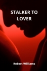 Image for Stalker to Lover