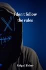 Image for i don&#39;t follow the rules