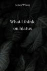 Image for what i think on hiatus