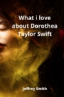 Image for What i love about Dorothea Taylor Swift