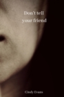 Image for Don&#39;t tell your friend