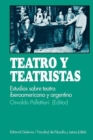 Image for Teatro y Teatristas: Estudios Sobre Teatro Argentino E Iberoamericano