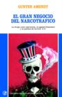 Image for Gran Negocio Del Narcotrafico : La Droga Como Mercancia, El Capital Financiero y La Politica De Los Estados Unidos
