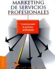 Image for Marketing De Servicios Profesionales: Construyendo La Practica Profesional