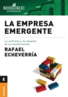 Image for La Empresa emergente : La Confianza Y Los Desafios De La Transformacion