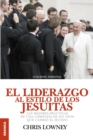 Image for El Liderazgo Al Estilo de Los Jesuitas : Las mejores practicas de una compania de 450 anos que cambio el mundo