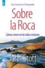Image for Sobre La Roca : C?mo crecer en la vida cristiana