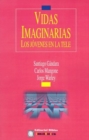 Image for Vidas Imaginarias: Los Jovenes En La Tele