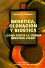 Image for Genitica, Clonacion y Bioetica: Como Afecta La Ciencia Nuestras Vidas?