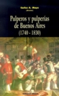 Image for Pulperos y Pulpermas De Buenos Aires (1740-1830)