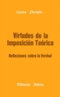 Image for Virtudes De La Imposicion Teorica: Reflexiones Sobre La Verdad