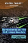 Image for Adventures in the Unknown Worlds-Tales of Magic and Science : Join the Quest to Save the Worlds from Evil Forces