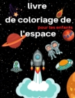 Image for Livre de coloriage de l&#39;espace pour les enfants de 4 a 8 ans : Livre de coloriage pour enfants Astronautes, planetes, vaisseaux spatiaux et espace extra-atmospherique pour les enfants ages de 4 a 8 an