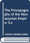Image for The Prosopography of the Neo-Assyrian Empire, Volume 3, Part II
