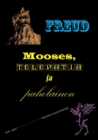Image for Mooses, telepatia ja paholainen : Soveltavaa psykoanalyysia 1899-1939