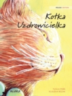 Image for Kotka Uzdrowicielka : Polish Edition of The Healer Cat