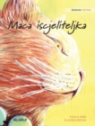 Image for Maca iscjeliteljka : Bosnian Edition of The Healer Cat