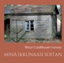 Image for Mina Ikkunaasi Soitan : runoja