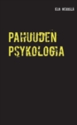 Image for Pahuuden Psykologia : Sarjamurhaaja