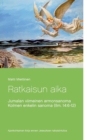 Image for Ratkaisun aika : Kolmen enkelin sanoma (Ilm. 14:6-12)