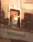 Image for Die Fuchsstadt : German Edition of The Fox&#39;s City