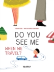 Image for Do You See Me when We Travel?