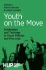 Image for Youth on the Move : Tendencies and Tensions in Youth Policies and Practices