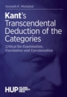 Image for Kant&#39;s Transcendental Deduction of the Categories : Critical Re-Examination, Elucidation, and Corroboration
