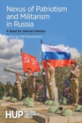 Image for Nexus of Patriotism and Militarism in Russia : A Quest for Internal Cohesion