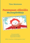 Image for Parempaan elamaan : Muutospaivakirja