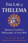 Image for The law of Thelema  : Aleister Crowley&#39;s philosophy of true will