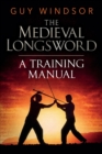 Image for The Medieval Longsword : A Training Manual