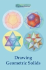 Image for Drawing Geometric Solids : How to Draw Polyhedra from Platonic Solids to Star-Shaped Stellated Dodecahedrons