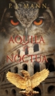Image for Aquila et Noctua : a historical novel set in the Rome of the Emperors, where loyalty and honor were matter of life and death